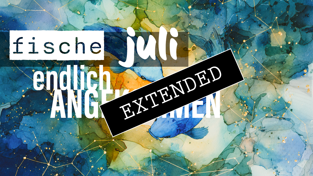Fische Liebe Juli extended: Das Richtige?❣️