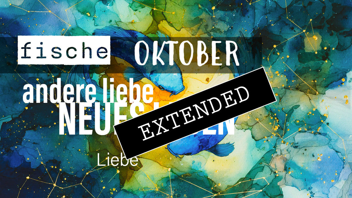 Fische Liebe Oktober extended: Weil ich es will❤️