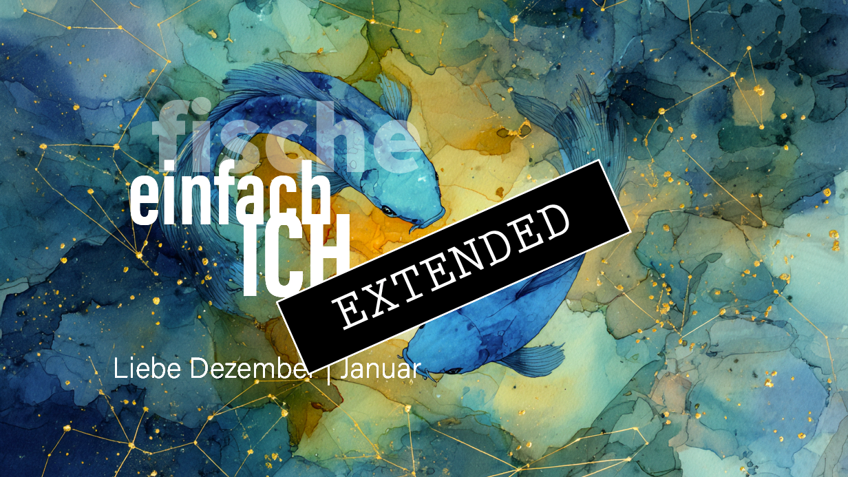 Fische Liebe Dezember | Januar extended: Einfach ich❣️