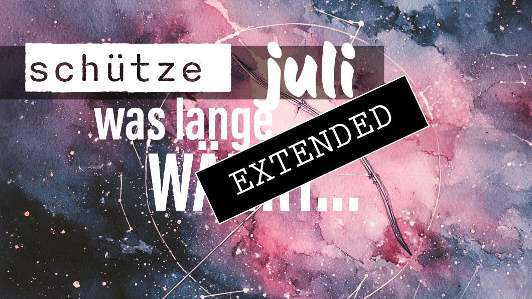 Schütze Liebe Juli extended: Hin- und hergerissen❣️