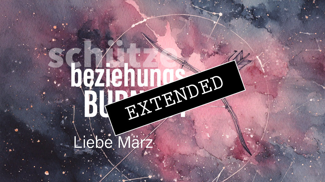 Schütze Liebe März extended: Hab Vertrauen❤️