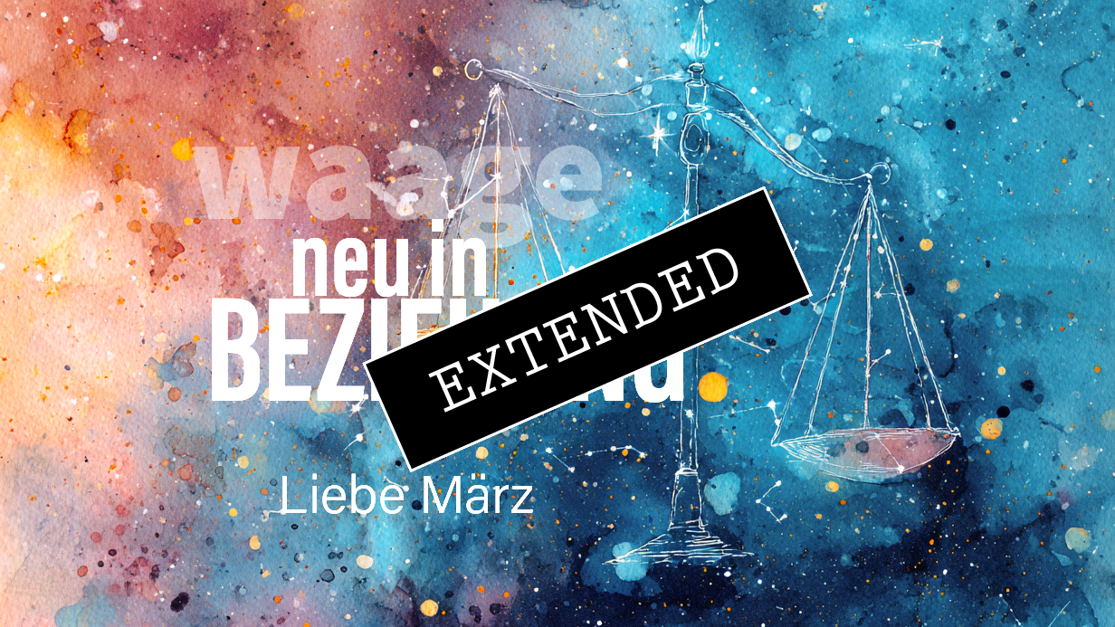 Waage Liebe März extended: Positiv überrascht💗💖