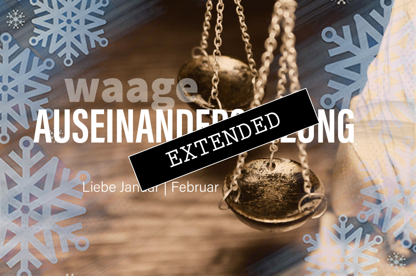 Waage Liebe Januar | Februar extended: Schweređź’”