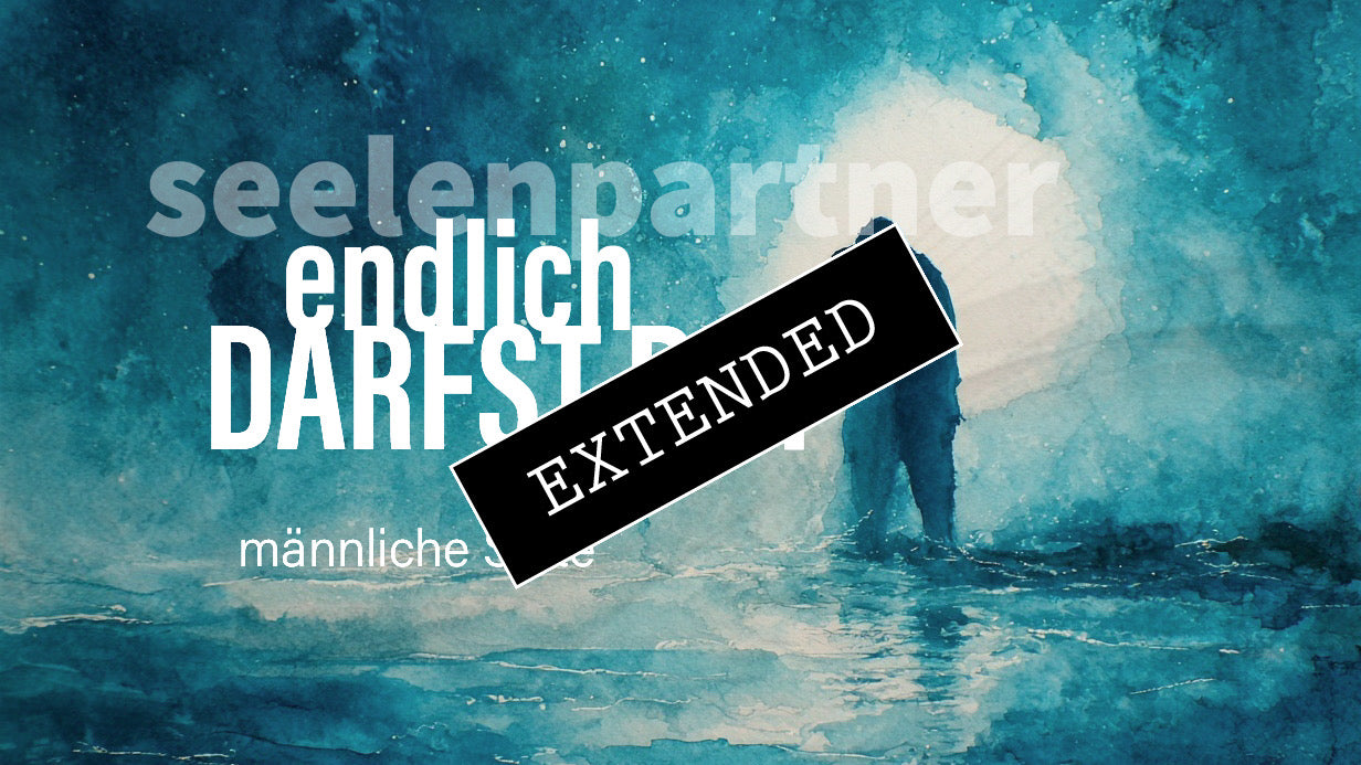 Seelenpartner | männliche Seite extended: Kommen und Gehen…💗