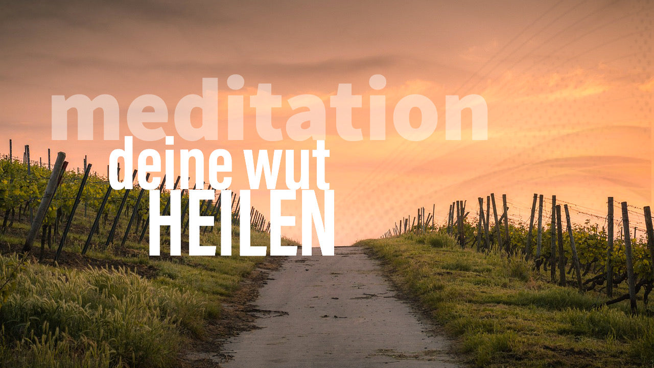 Deine Wut heilen | Meditation