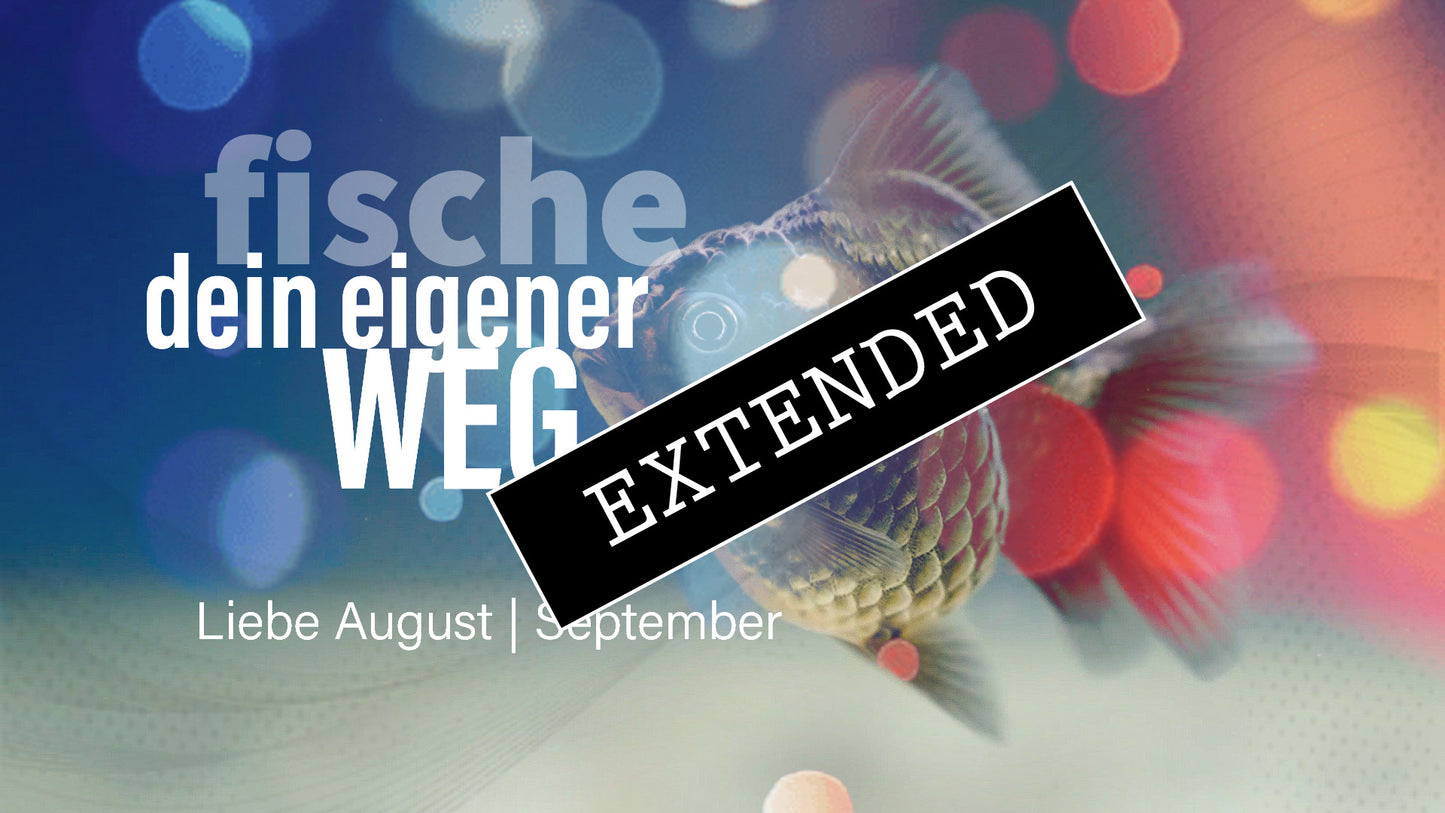 Fische Liebe August | September extended: Ich kann nicht, was ich nicht kann❣️