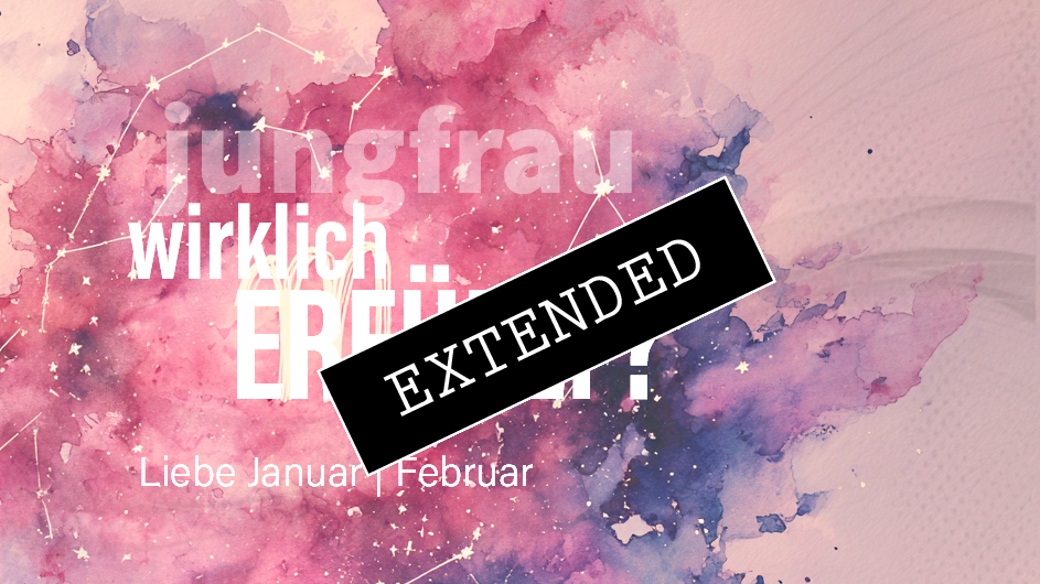 Jungfrau Liebe Januar | Februar extended: In Liebe❤️