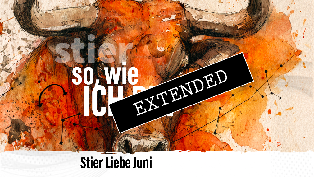 Stier Liebe Juni extended: Hoffnungsfreiđź’—