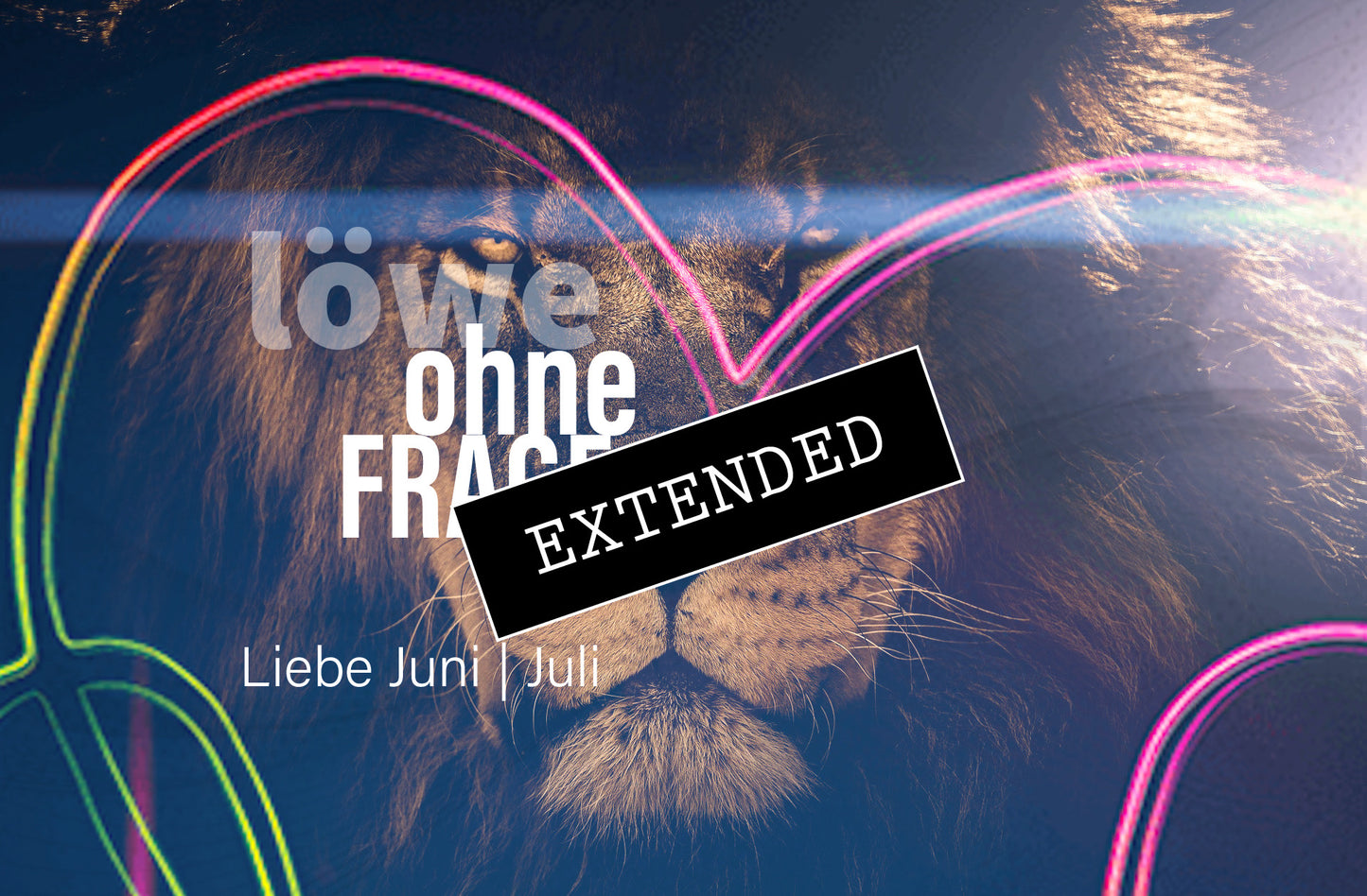 Löwe Liebe Juni | Juli extended: Stark und stärker❤️🔥