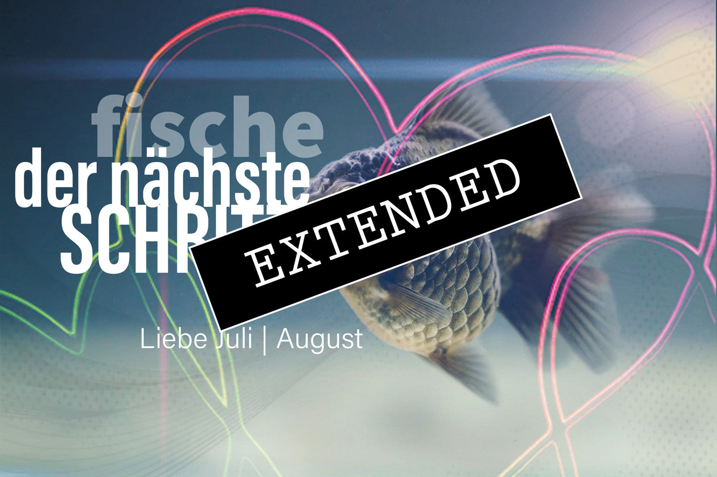 Fische Liebe Juli | August extended: Befreiung aus dem Netzđź’“đź’–