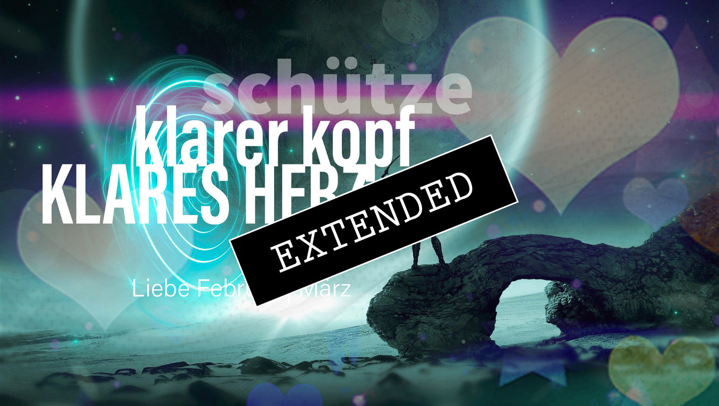 Schütze Liebe Februar | März extended: Alles anders 💖✨
