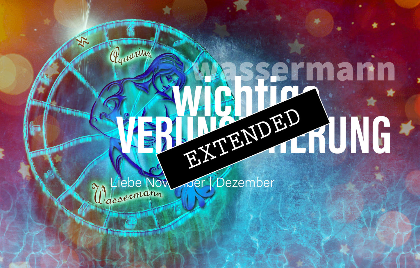 Wassermann Liebe November | Dezember extended: Entwicklung im Verlustđź’—đź’“