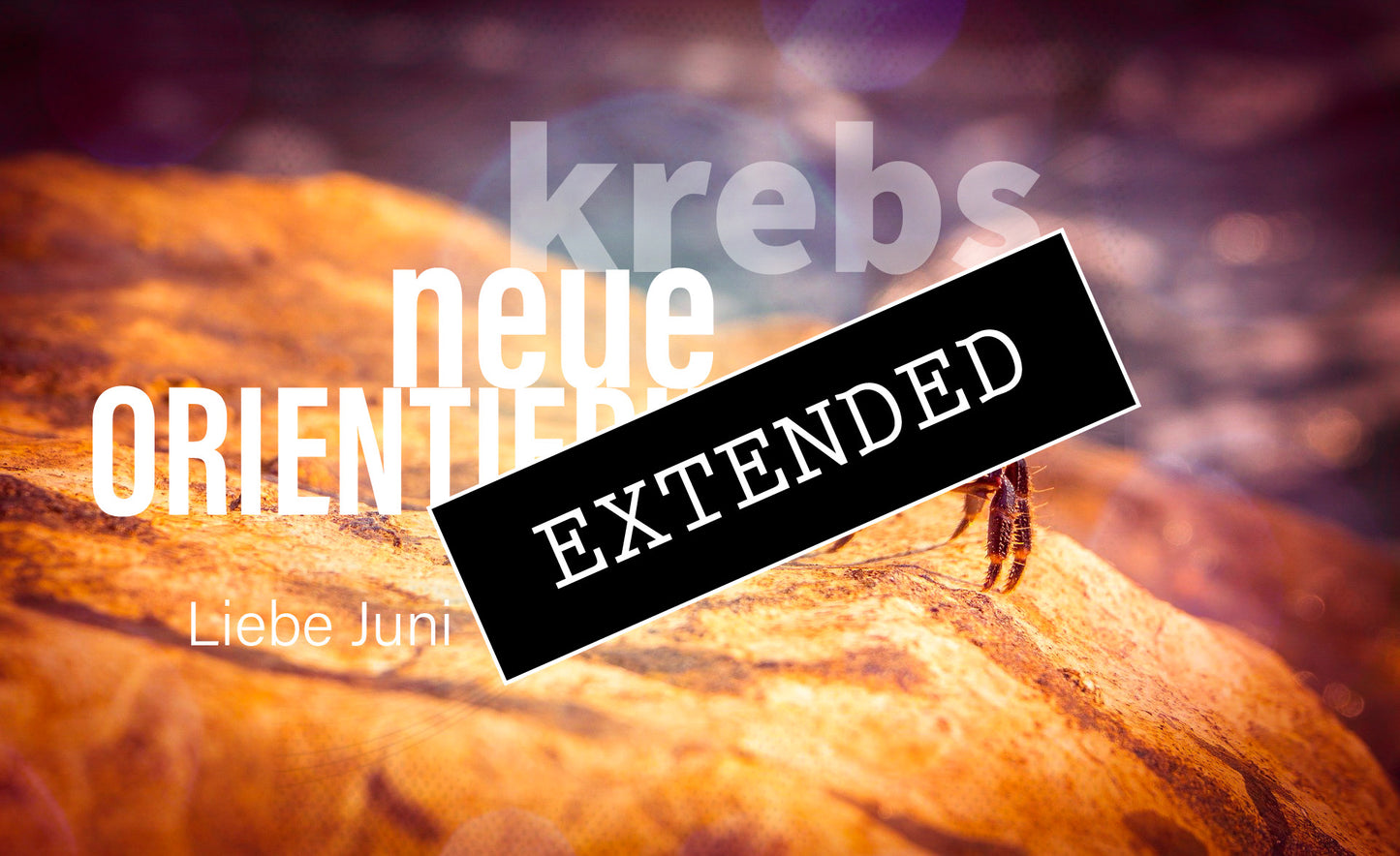 Krebs Liebe Juni extended: Einfach pur ichđź’–đź’“