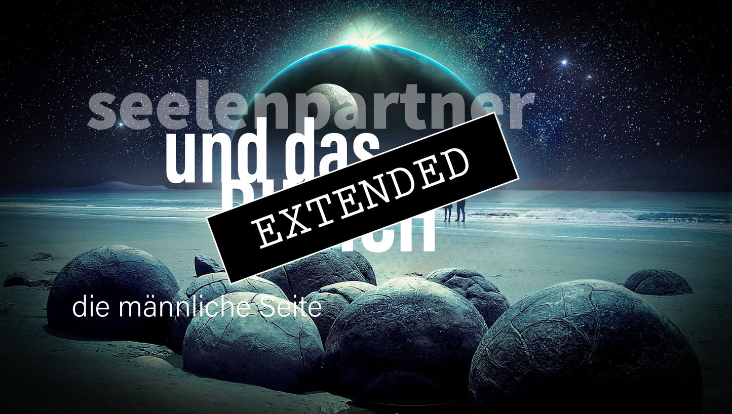 Seelenpartner | männliche Seite extended: Das, was ist❤️💖