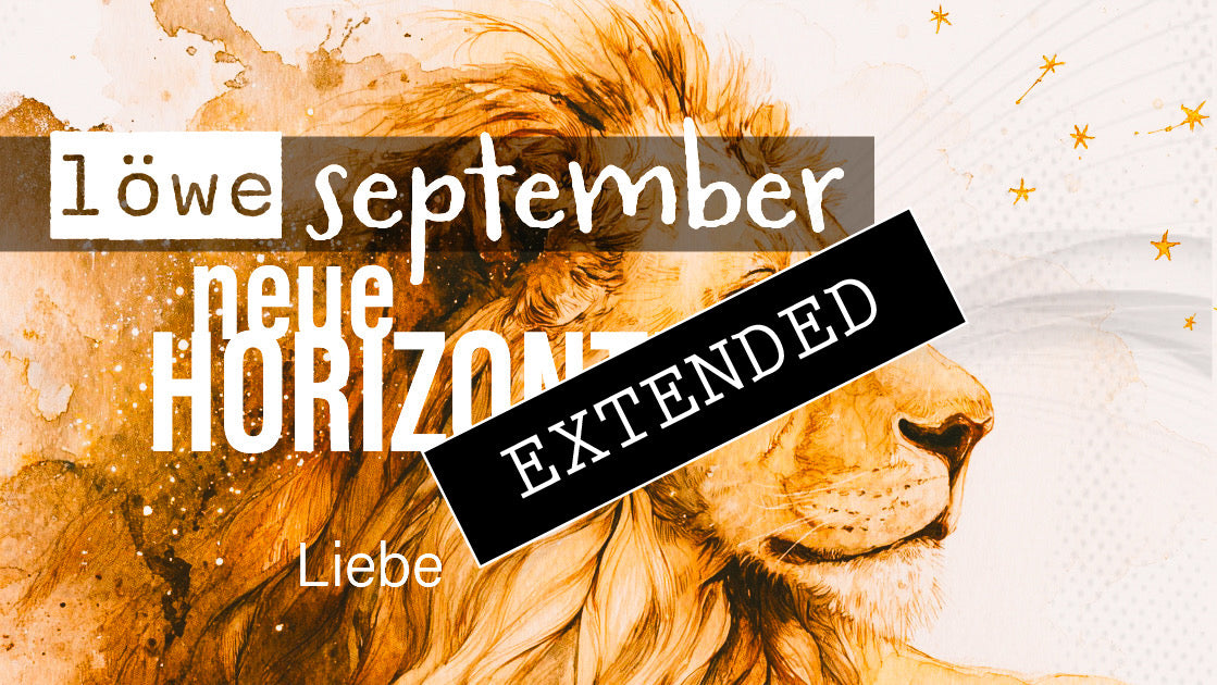 2Löwe Liebe September extended: Altes geht, Neues kommt💞
