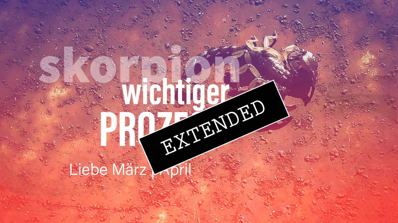 Skorpion Liebe März | April extended: Oha❣️