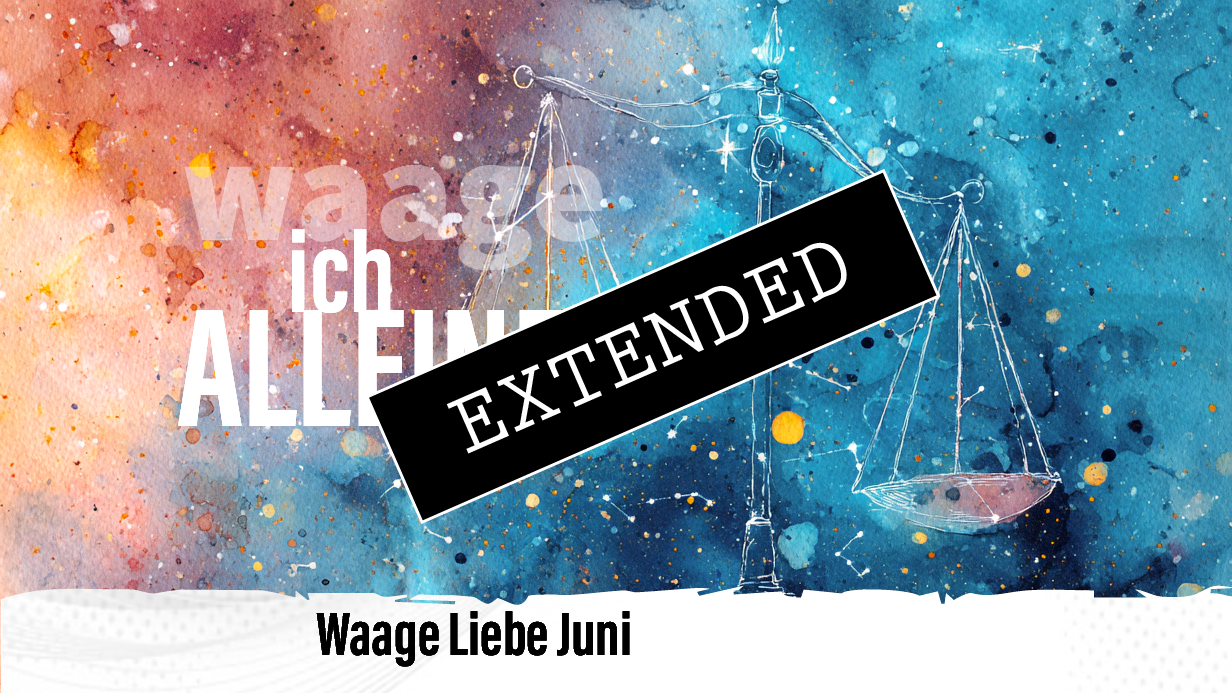 Waage Liebe Juni extended: Unsicher…❣️