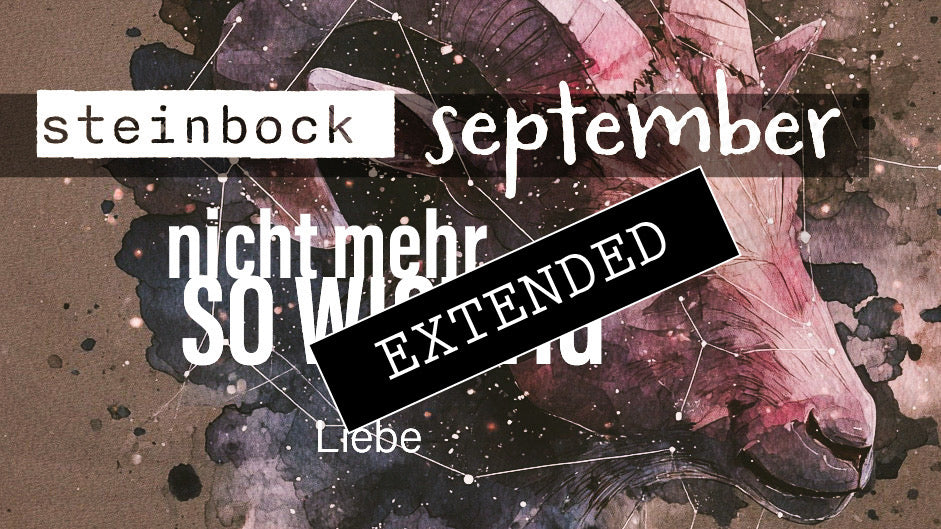 Steinbock Liebe September extended: Raus aus dem Selbstmitleid❣️💗