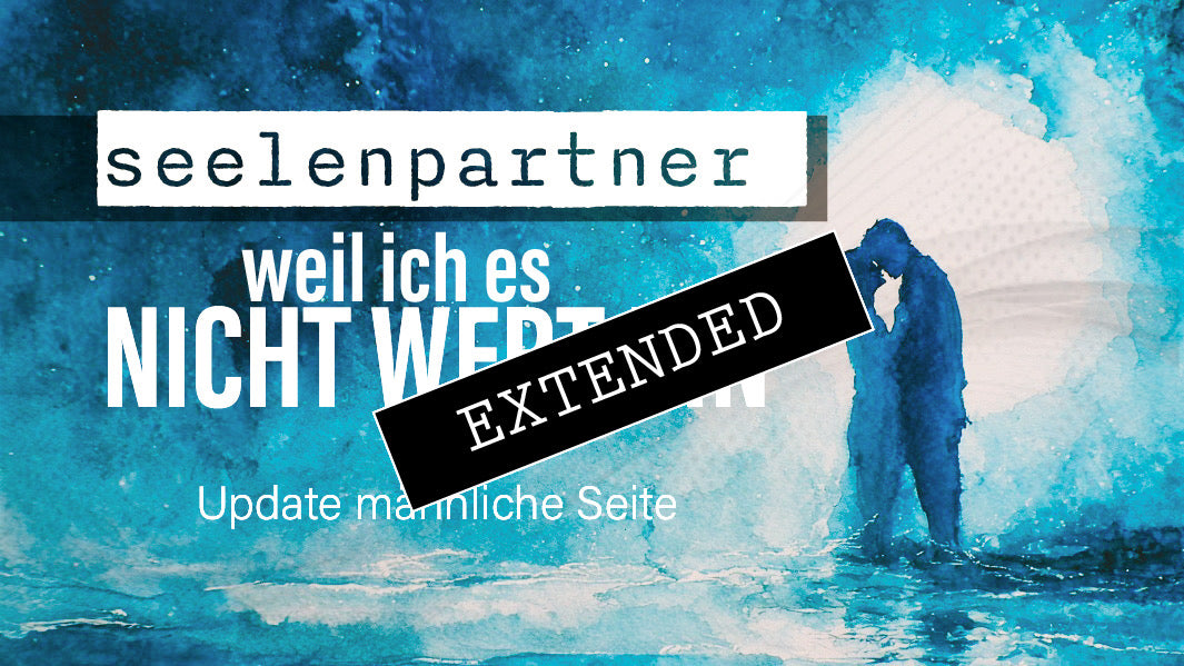 Seelenpartner | männliche Seite extended: Was mal sicher schien…❣️