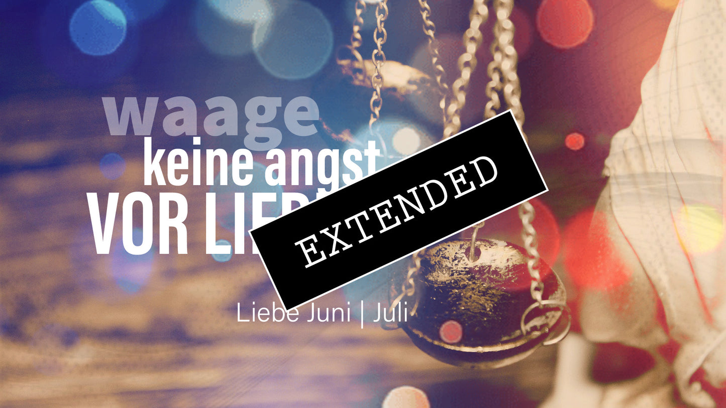 Waage Liebe Juni | Juli extended: Keine Angst vor Liebe💖