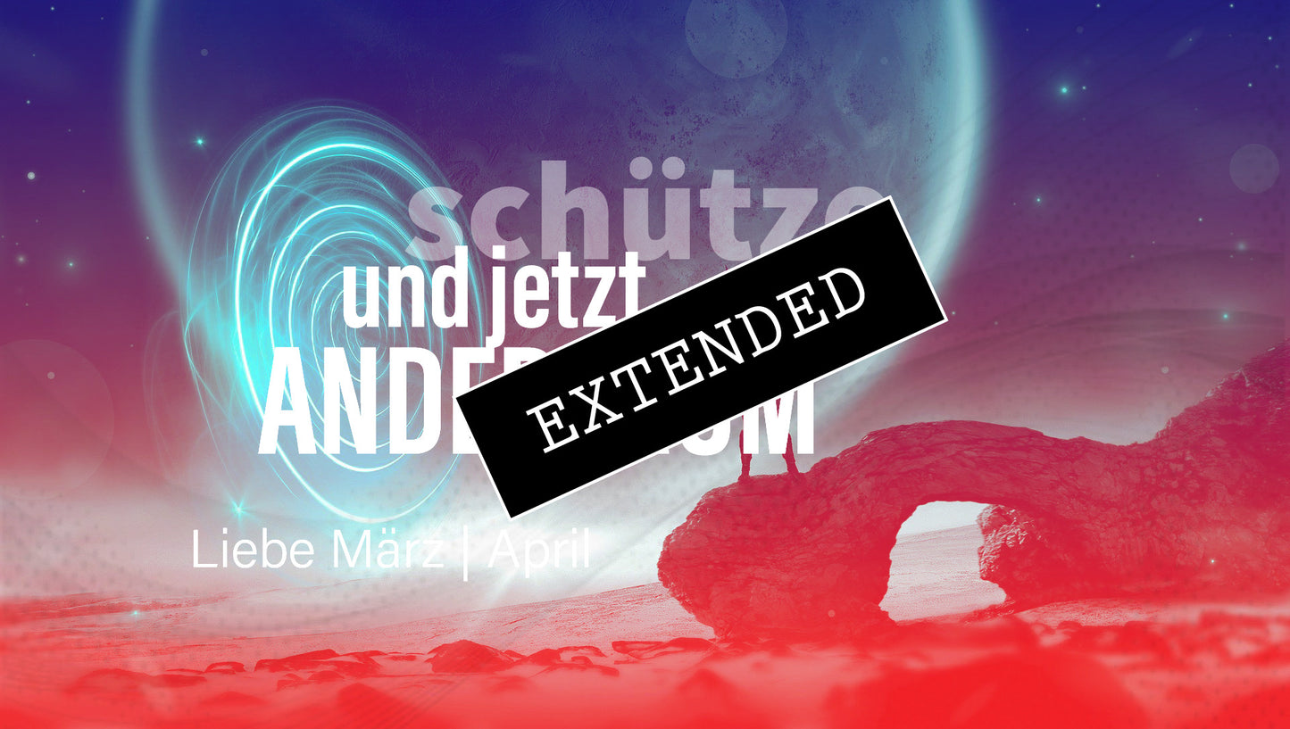 Schütze Liebe März | April extended: Kehrtwende💖