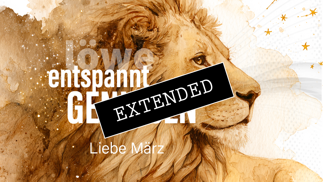 Löwe Liebe März extended: Ich trau mich❤️