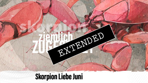 Skorpion Liebe Juni extended: Andere Zeiten…❣️