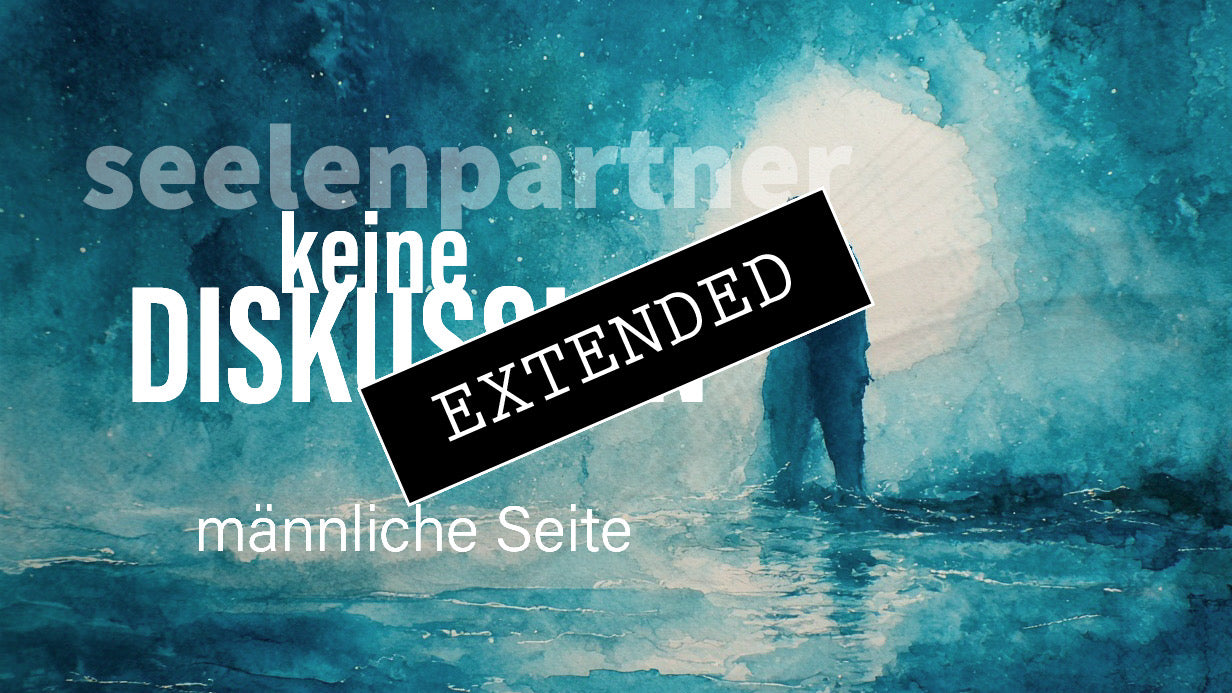 Seelenpartner | männliche Seite extended: Zurück zu uns💖