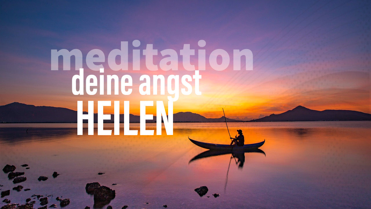 Deine Angst heilen | Meditation