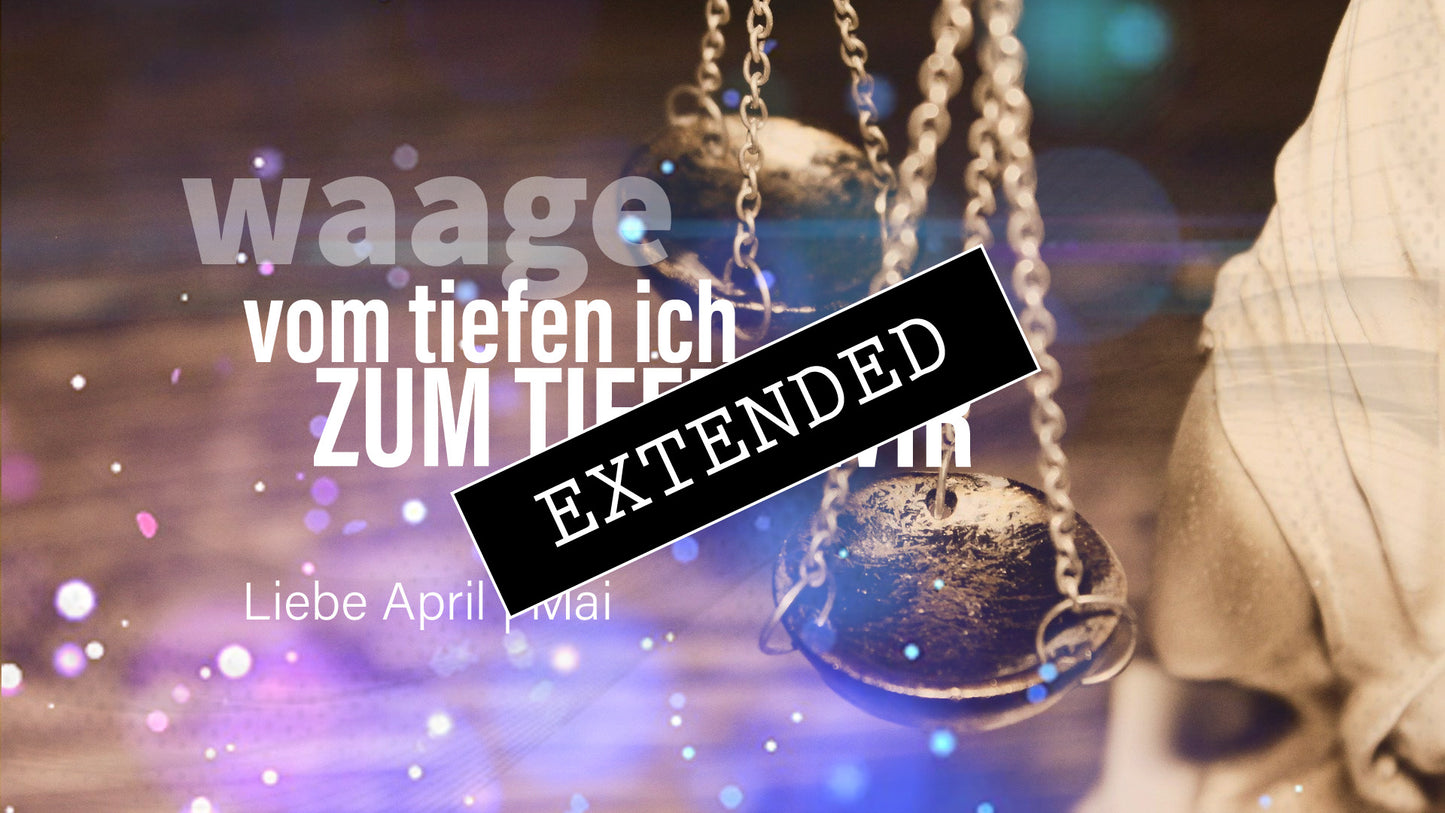 Waage Liebe April | Mai extended: Ein wichtiges Ende❤️