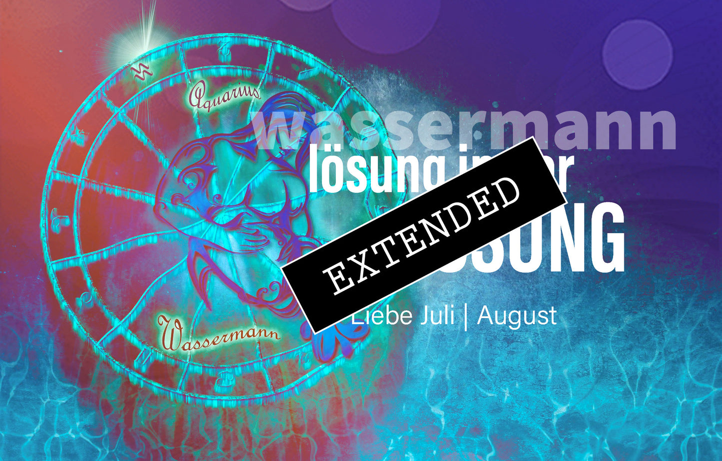 Wassermann Liebe Juli | August extended: Tiefe Liebe, aber…❤️