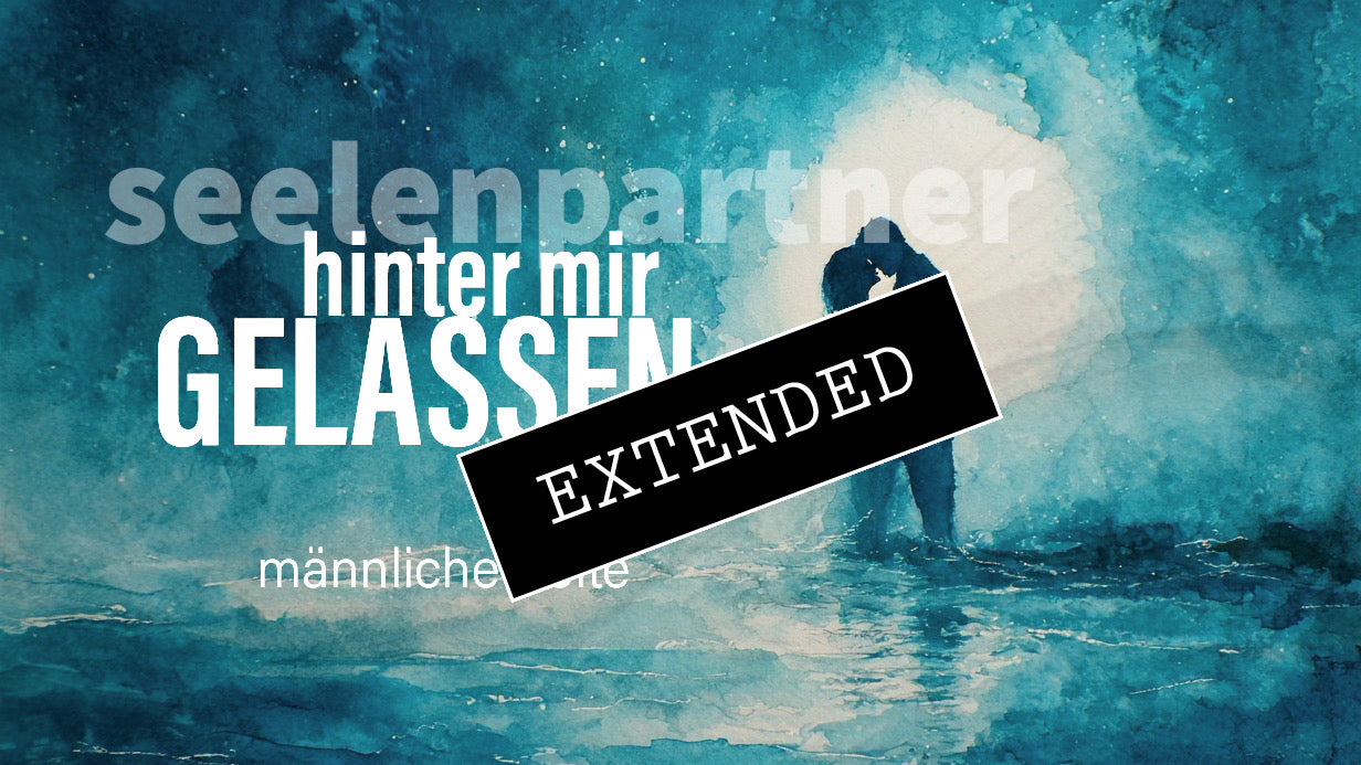Seelenpartner | männliche Seite extended: Fokus auf uns💞