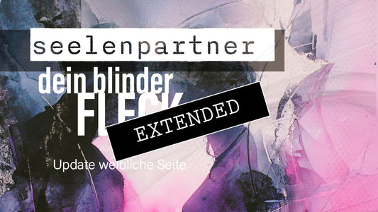 Seelenpartner | weibliche Seite extended: Im neuen Fokus💖