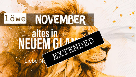 Löwe Liebe November extended: Endlich erwachsen❤️