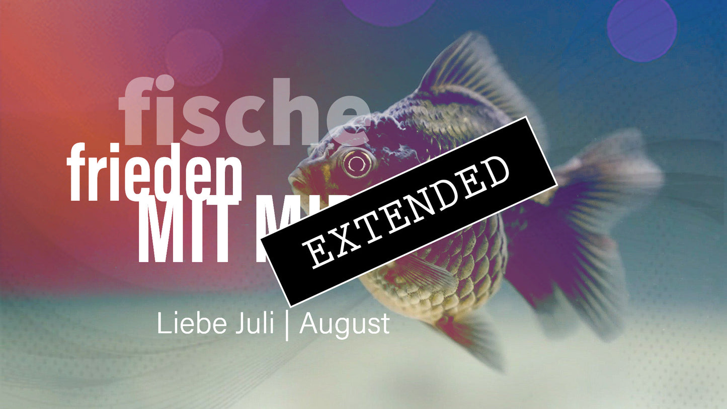 Fische Liebe Juli | August extended: Das verletzte Kind💔