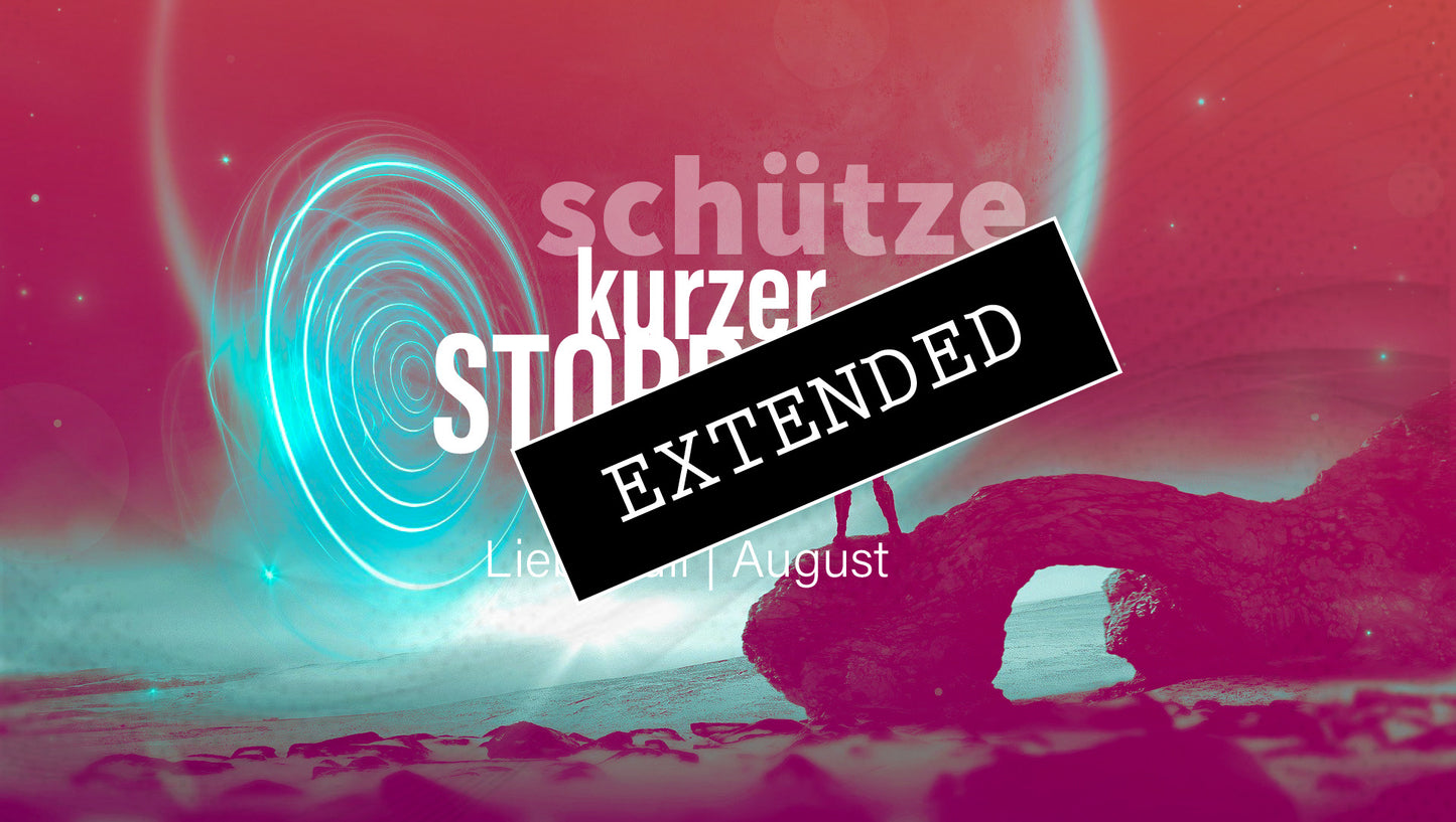 Schütze Liebe Juli | August extended: Neue Welt💖