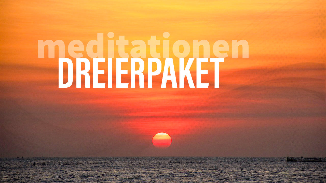 Dreierpaket Meditationen