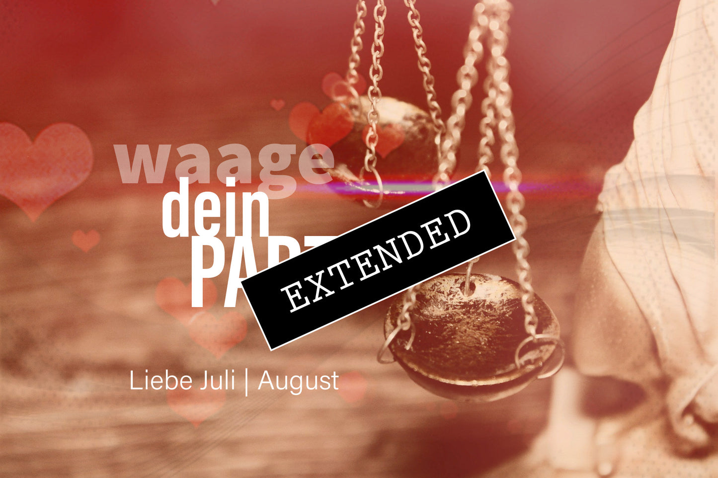 Waage Juli | August extended: Wichtige Schritte💖💗