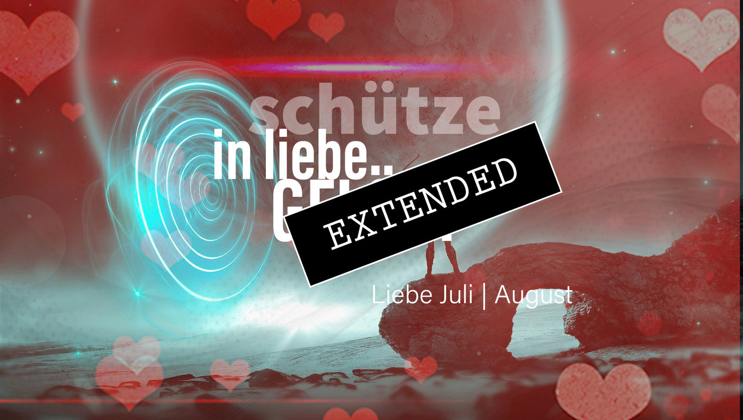 Schütze Liebe Juli | August extended: Erwachte Gefühle💗💖