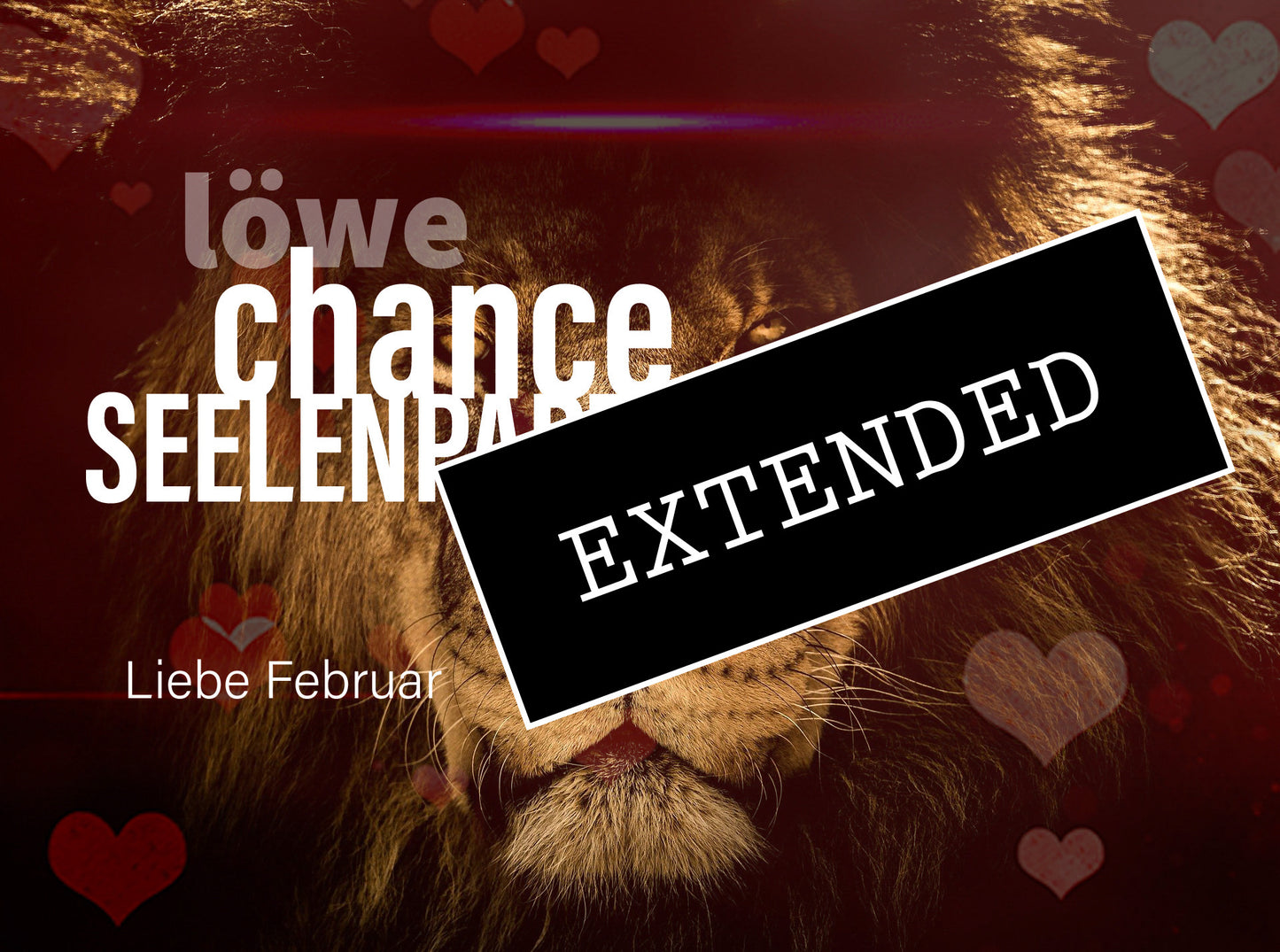 Liebe Löwe Februar extended: Erleicherung, endlich der richtige Weg💖💝