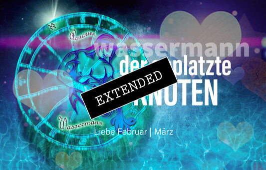 Wassermann Liebe Februar | März extended: Das eigene Ich❣️💖