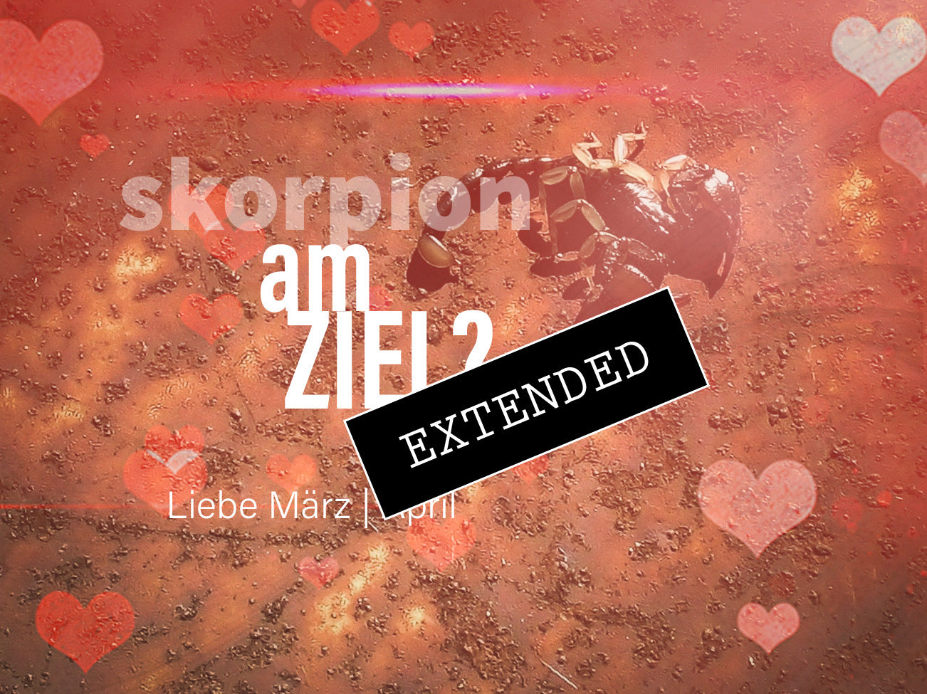 Skorpion Liebe März | April extended: Der letzte Schritt✨❤️